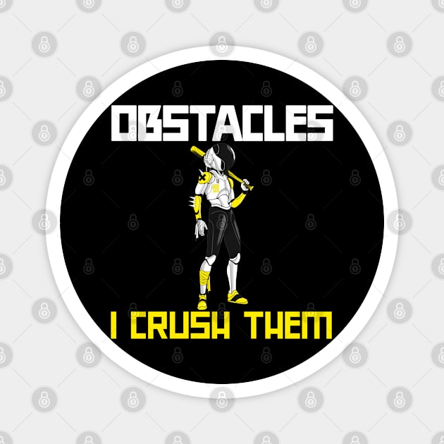 Obstacles I crush them motivation manga style Magnet by Kataclysma